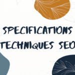 Spécifications techniques SEO pour la création et refonte de site